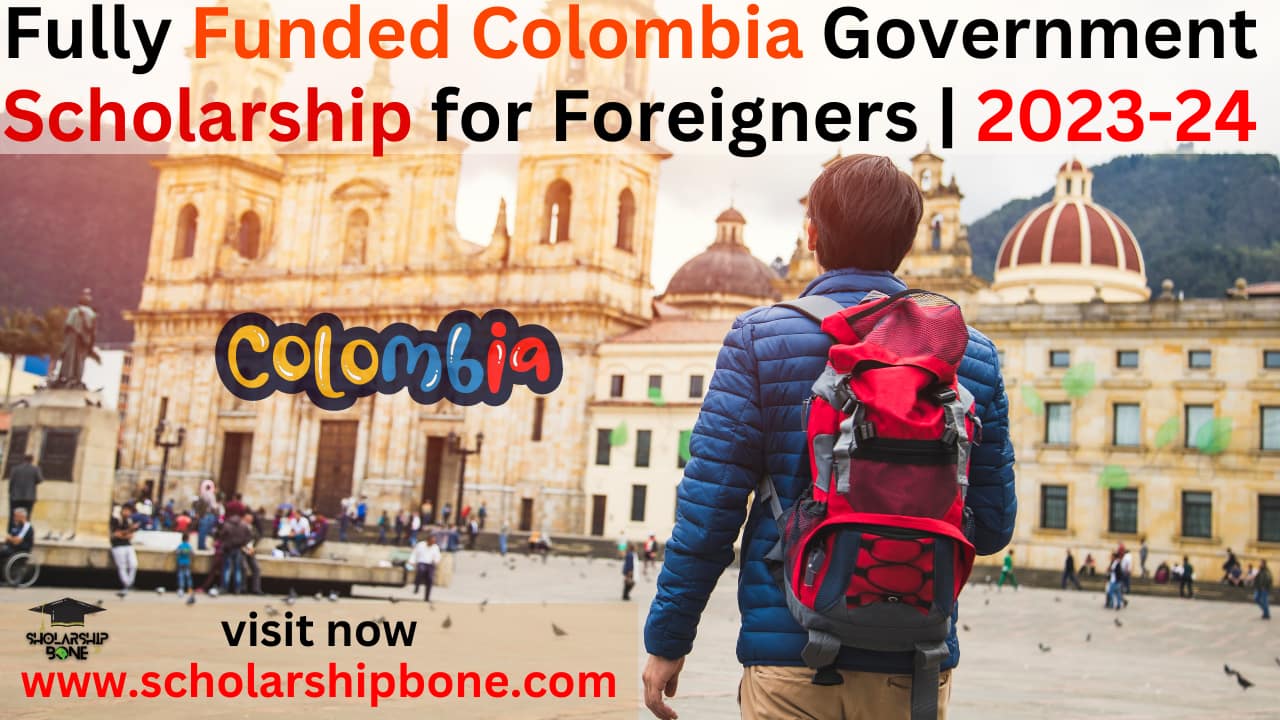 Fully Funded Colombia Government Scholarship for Foreigners | 2023-24