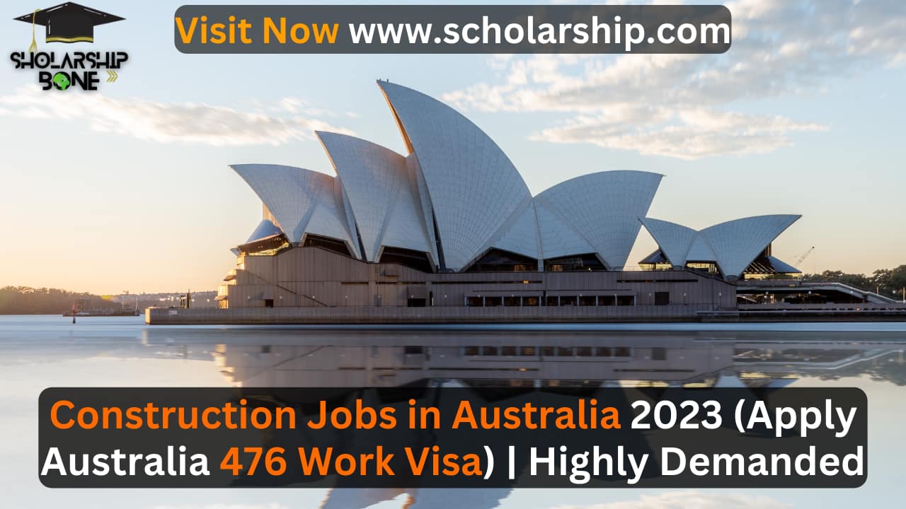 Construction Jobs in Australia 2023 (Apply Australia 476 Work Visa) | Highly Demanded