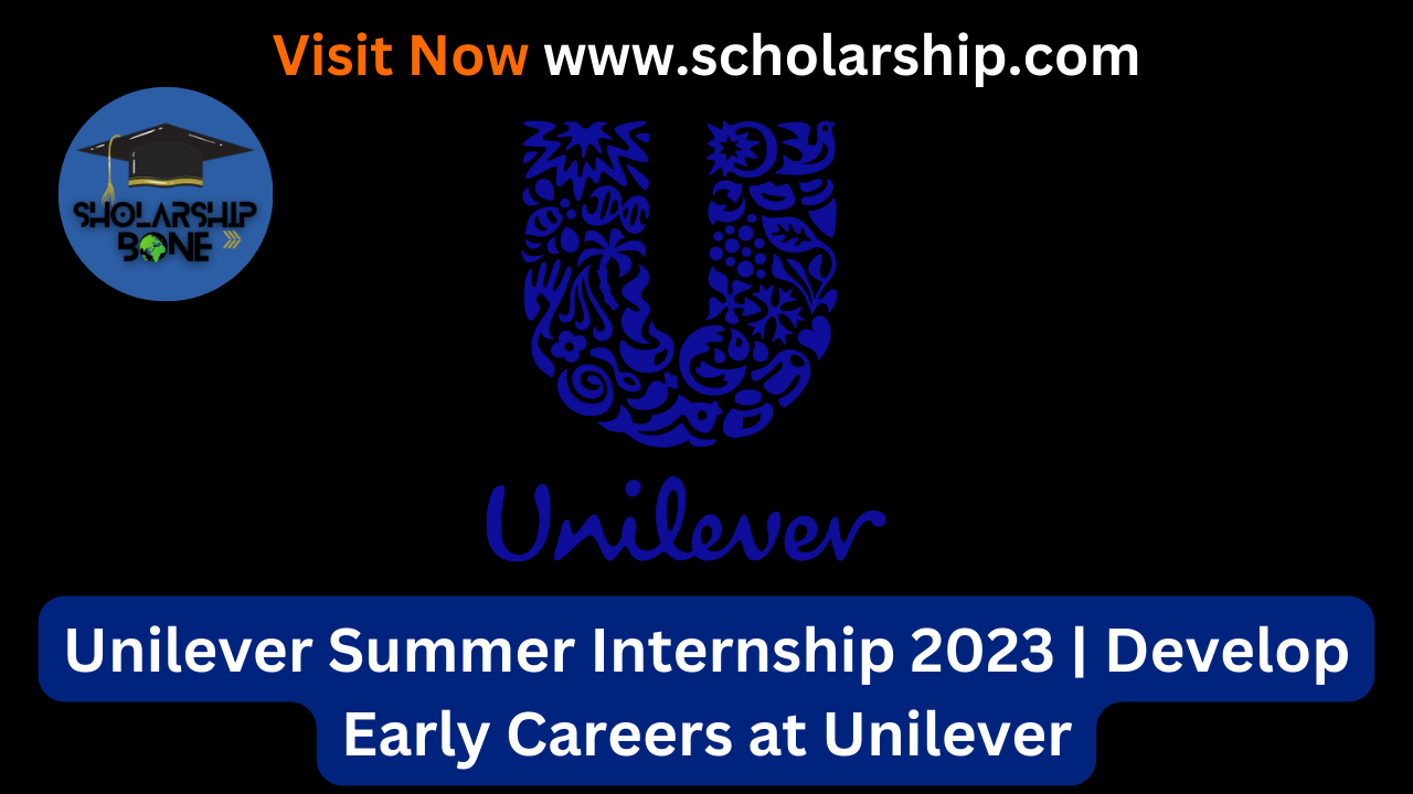 Unilever Summer Internship 2023 | Develop Early Careers at Unilever