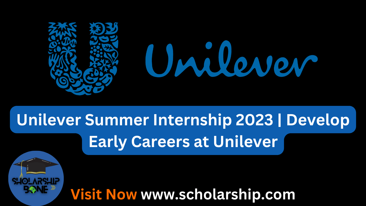 Unilever Summer Internship 2023 | Develop Early Careers at Unilever