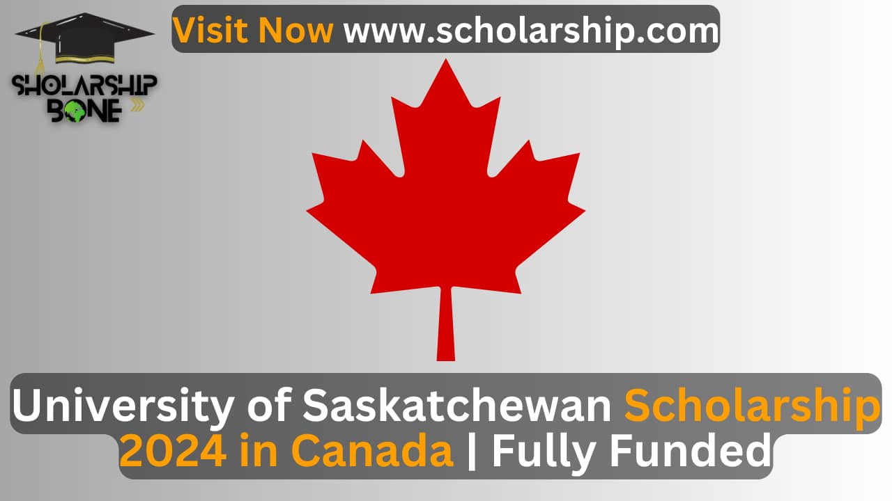 University of Saskatchewan Scholarship 2024 in Canada | Fully Funded