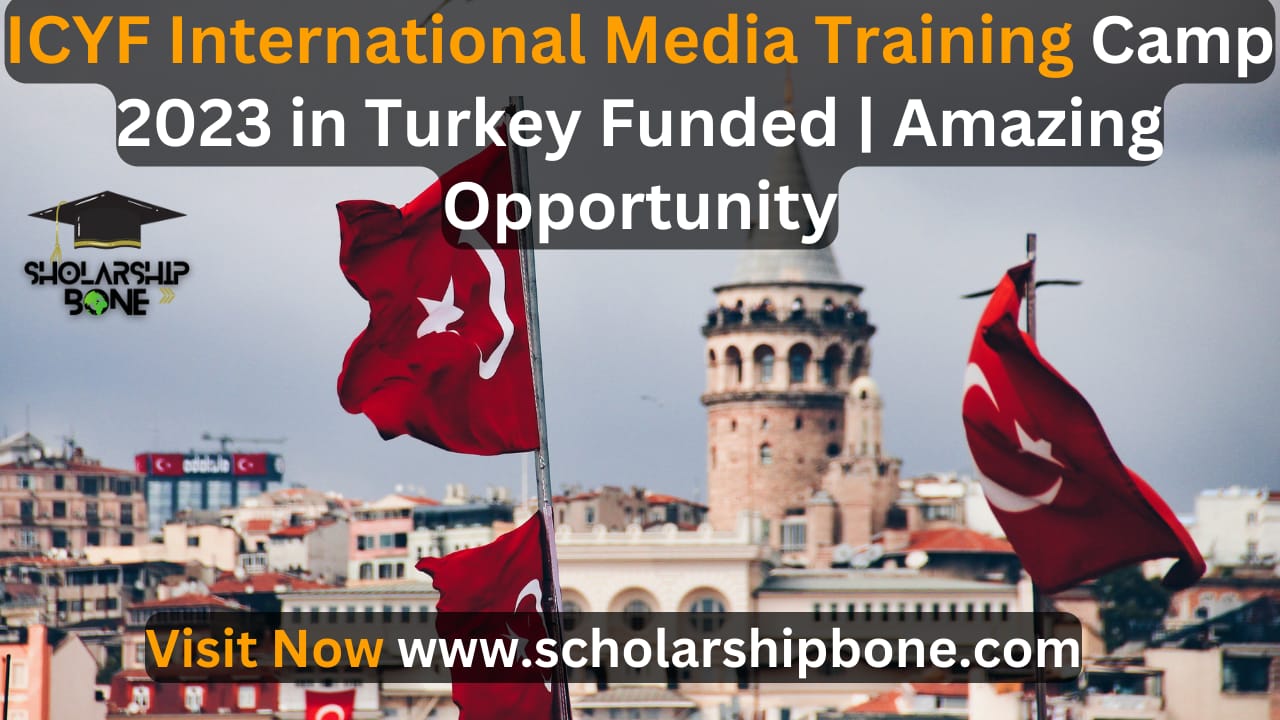 ICYF International Media Training Camp 2023 in Turkey 
Funded| Amazing Opportunity