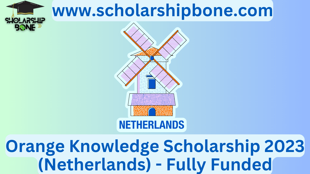 Orange Knowledge Scholarship 2023 (Netherlands) - Fully Funded