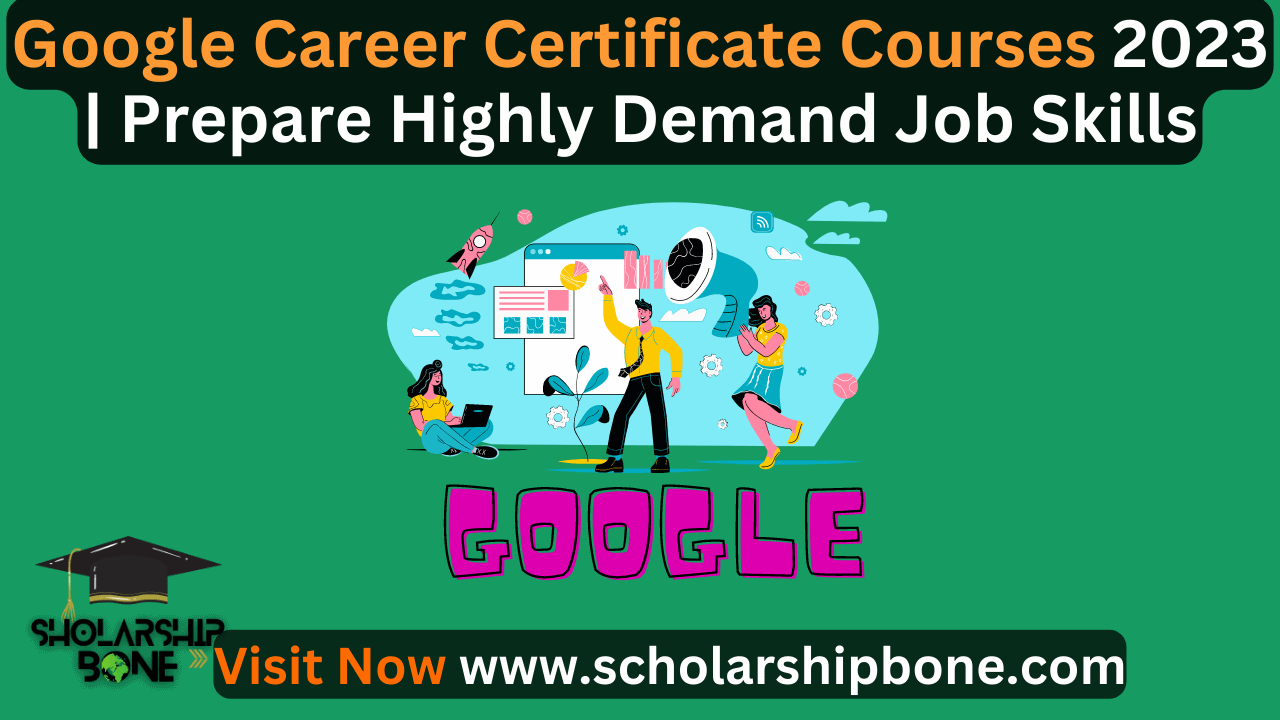 Google Career Certificate Courses 2023 | Prepare Highly Demand Job Skills