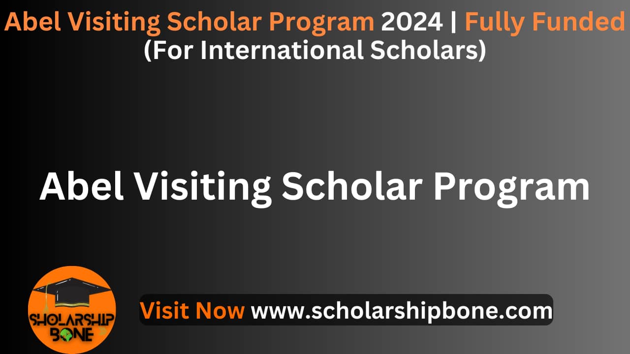 Abel Visiting Scholar Program 2024 | Fully Funded (For International Scholars)