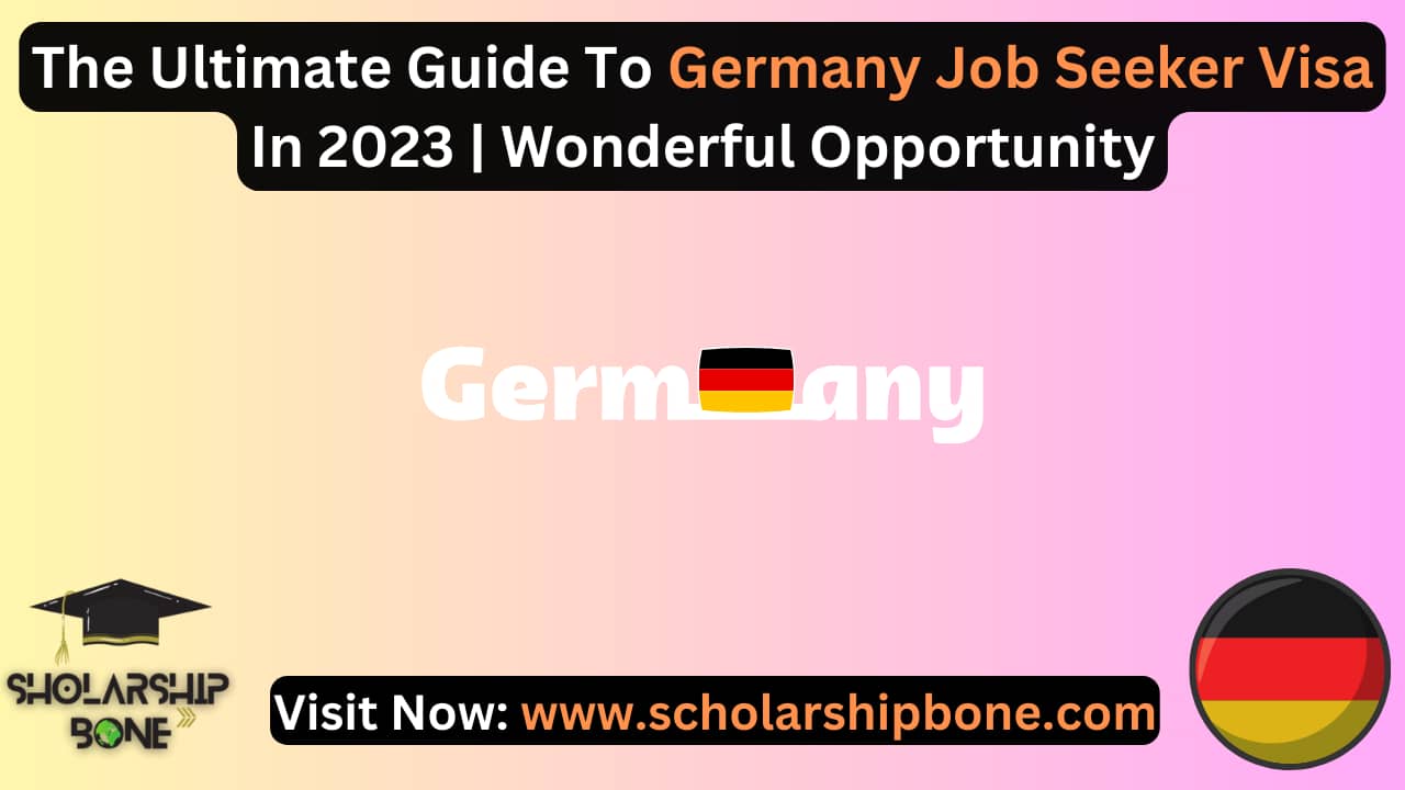The Ultimate Guide To Germany Job Seeker Visa In 2023 | Wonderful Opportunity
