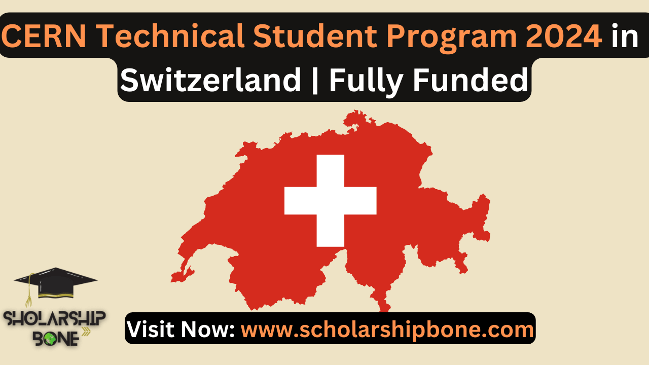 CERN Technical Student Program 2024 in Switzerland | Fully Funded