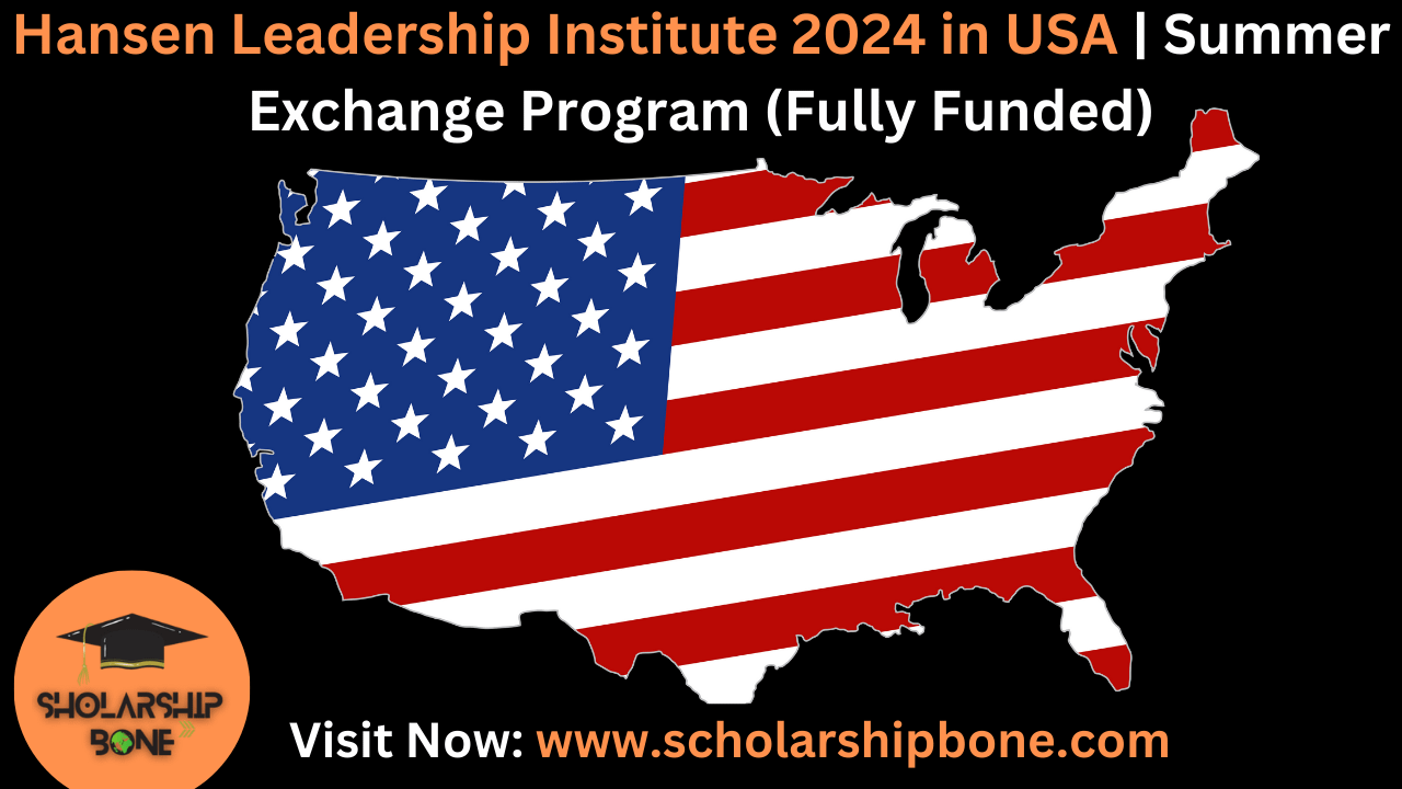 Hansen Leadership Institute 2024 in USA | Summer Exchange Program (Fully Funded)