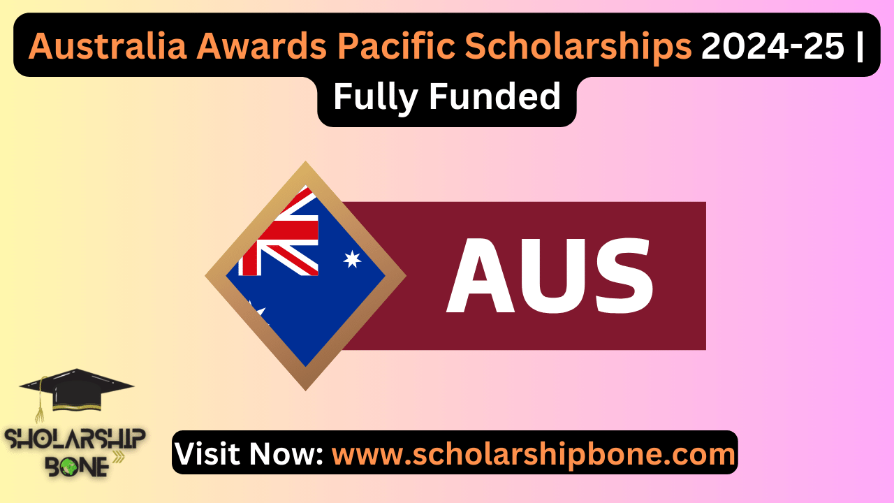 Australia Awards Pacific Scholarships 2024-25 | Fully Funded