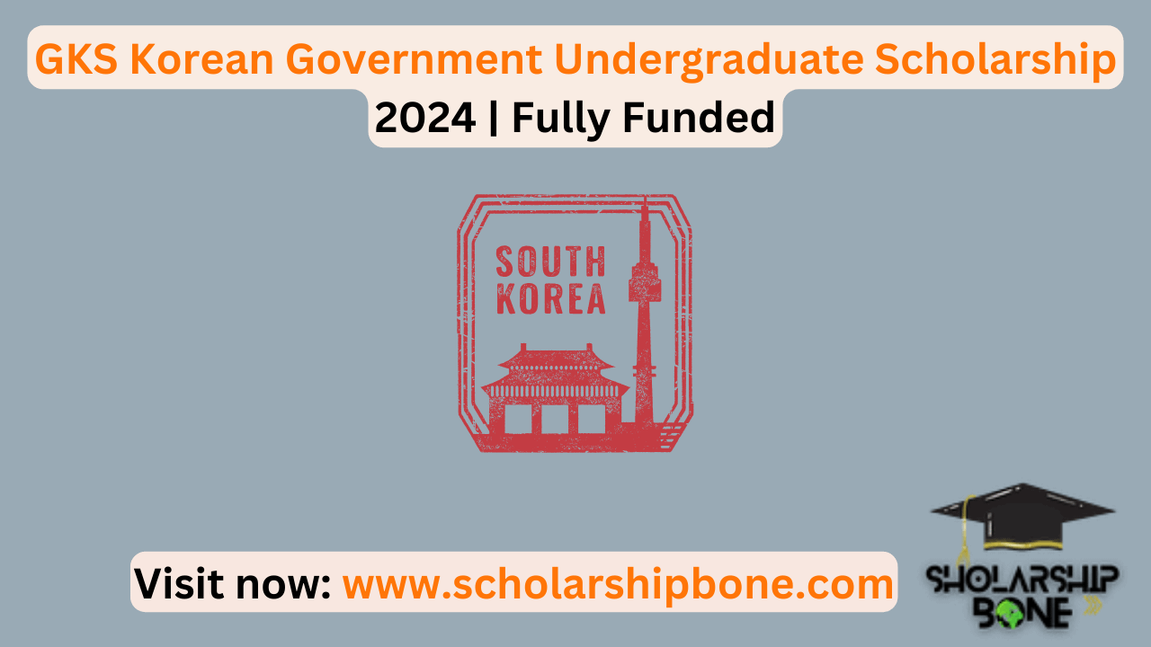 GKS Korean Government Undergraduate Scholarship 2024 | Fully Funded