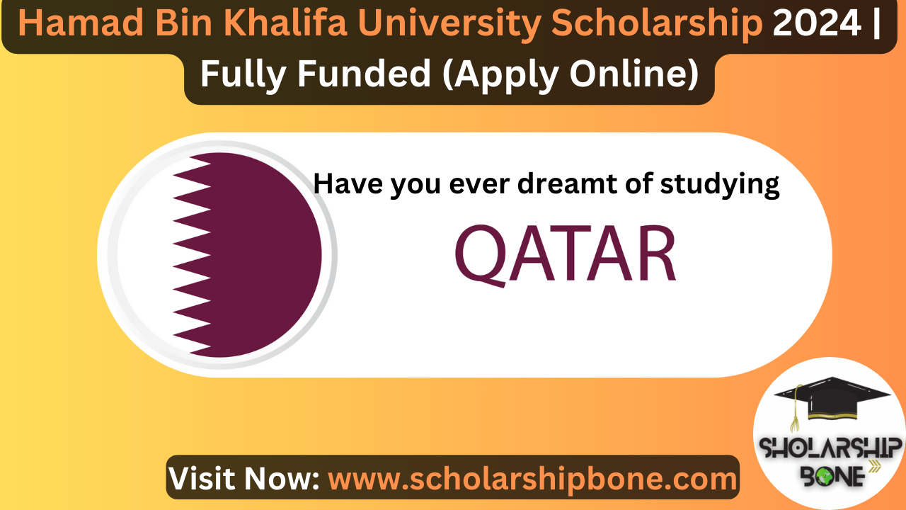 Hamad Bin Khalifa University Scholarship 2024 | Fully Funded (Apply Online)