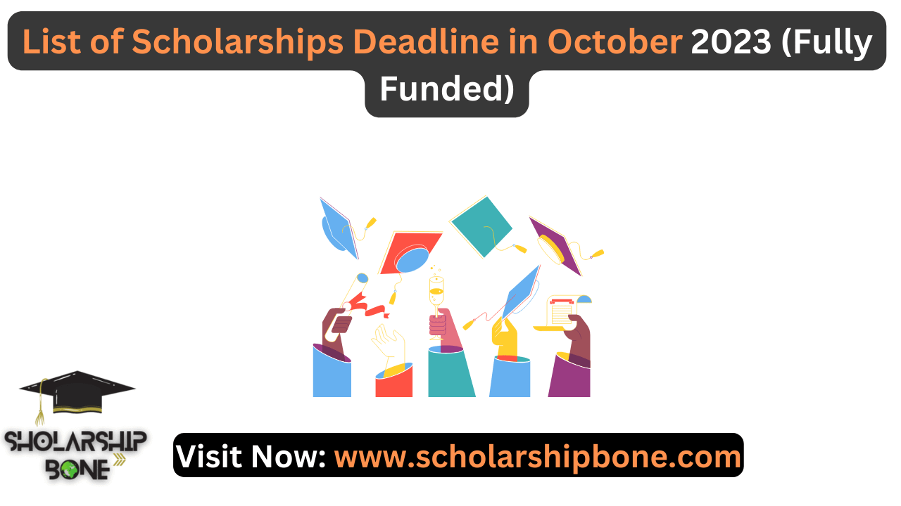 List of Scholarships Deadline in October 2023 | Fully Funded (Golden Opportunity)