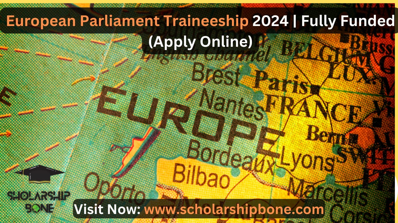 European Parliament Traineeship 2024 | Fully Funded (Apply Online)