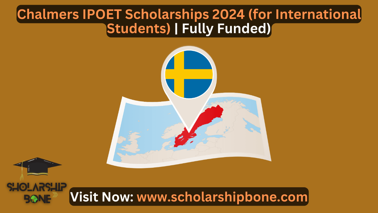 Chalmers IPOET Scholarships 2024 (for International Students) | Funded