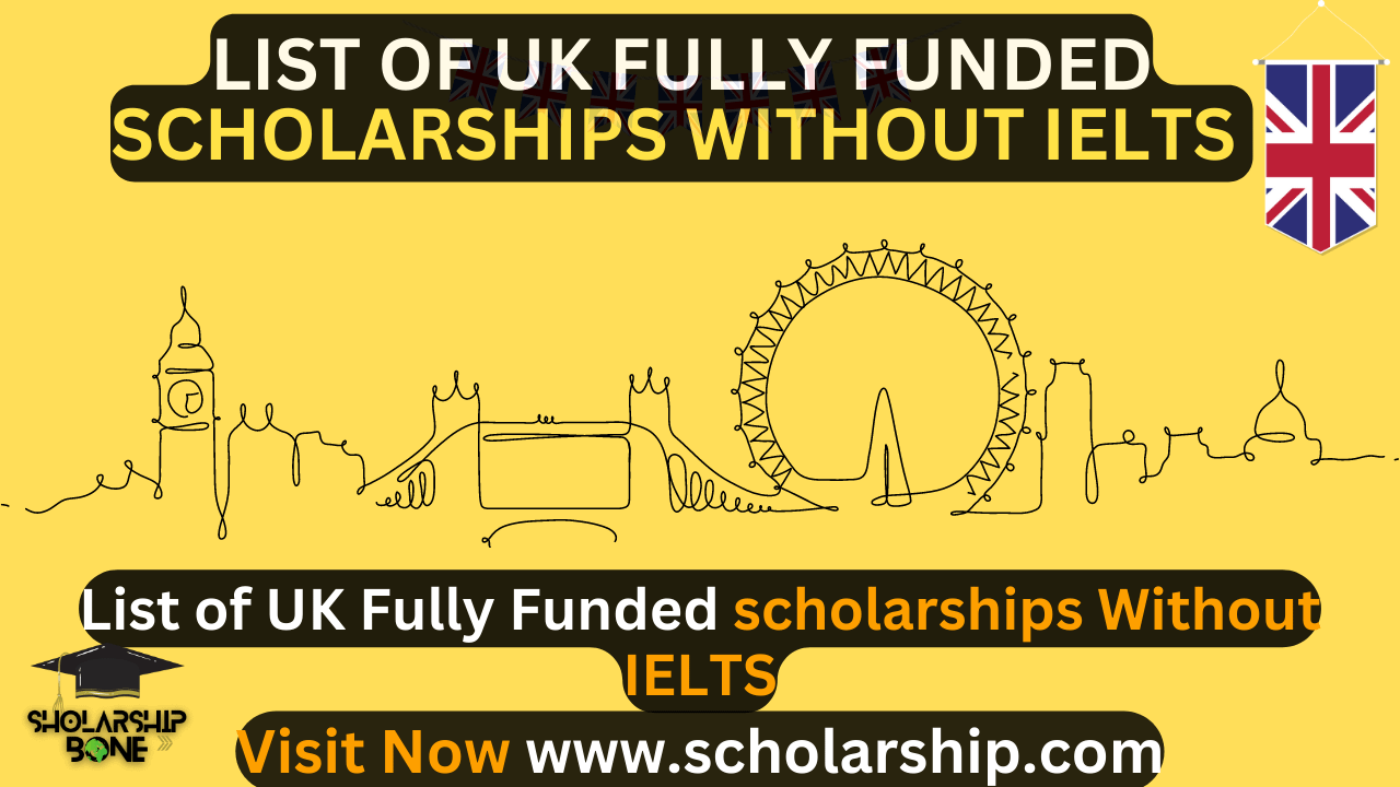 UK Fully Funded scholarships without IELTS