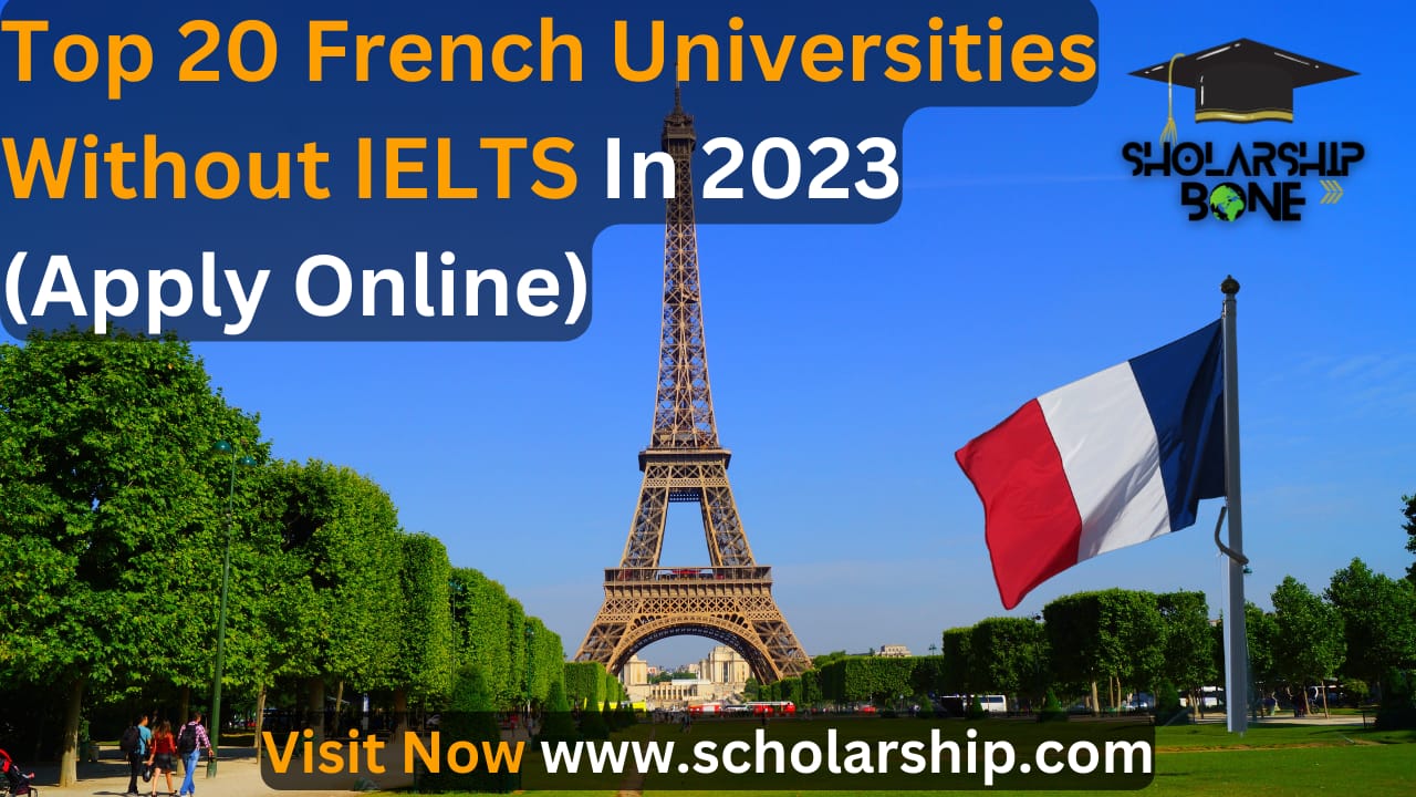 Top 20 French Universities Without IELTS In 2023 (Apply Online)