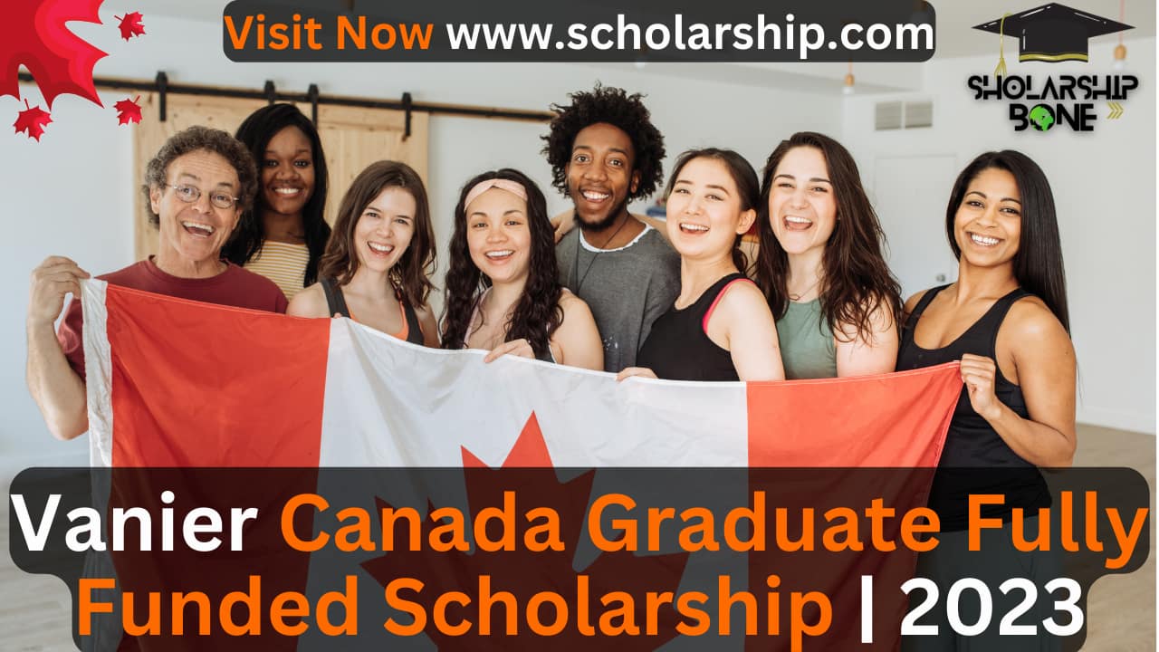 Vanier Canada Graduate Fully Funded Scholarship | 2023