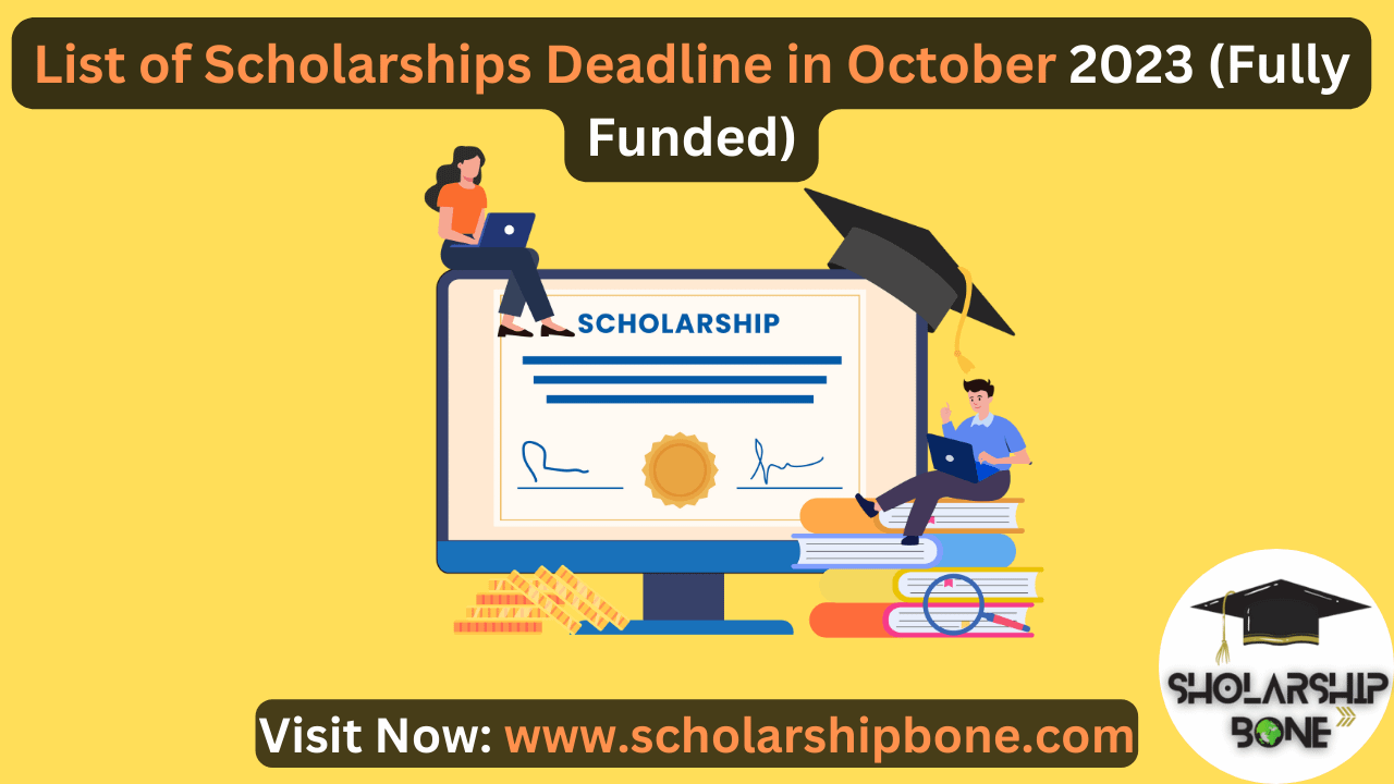 List of Scholarships Deadline in October 2023 | Fully Funded (Golden Opportunity)