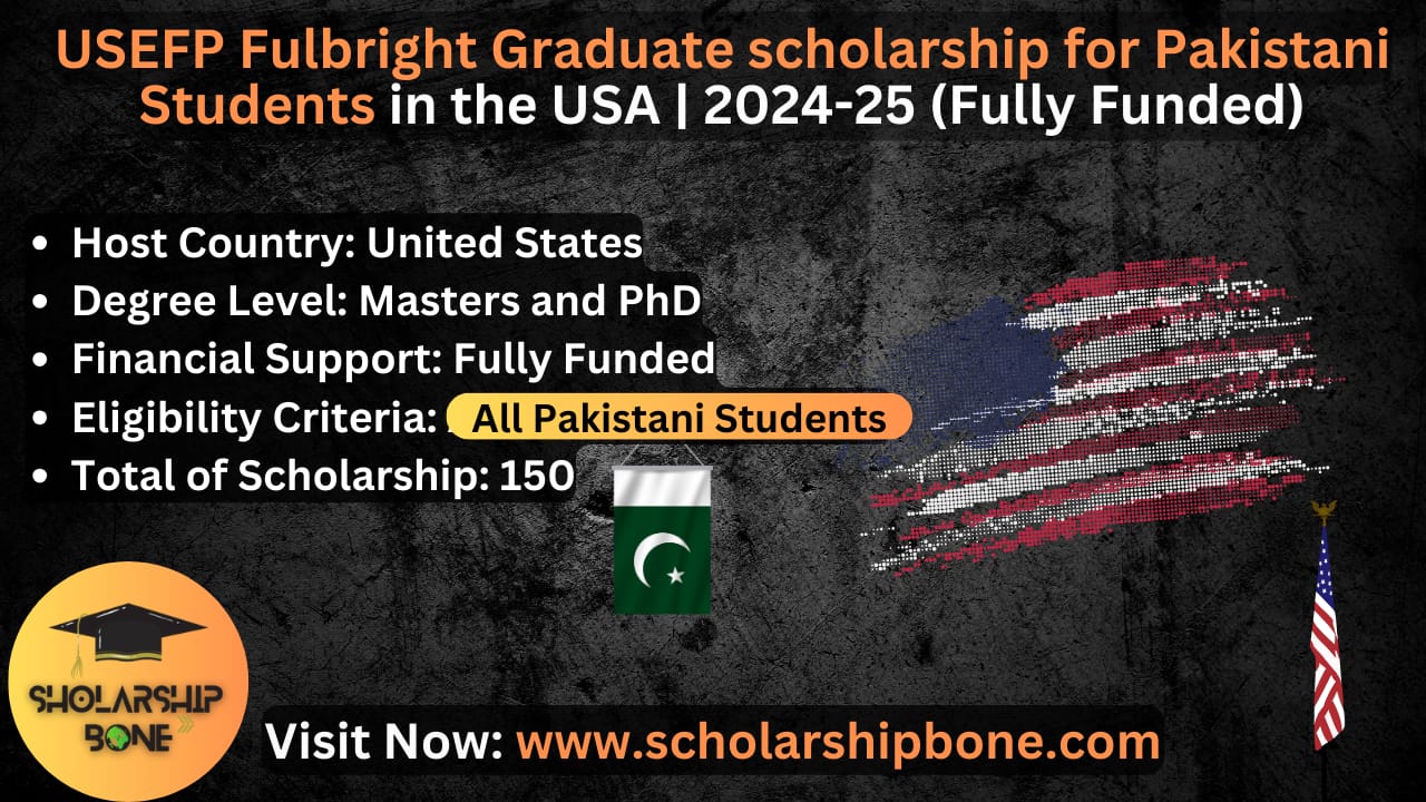 USEFP Fulbright Graduate scholarship for Pakistani Students in the USA | 2024-25 (Fully Funded)