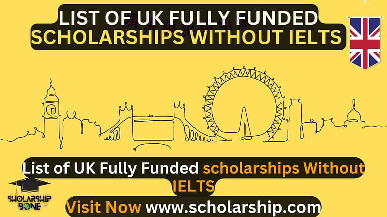 List of UK Fully Funded scholarships Without IELTS in 2023|Elite Opportunity
