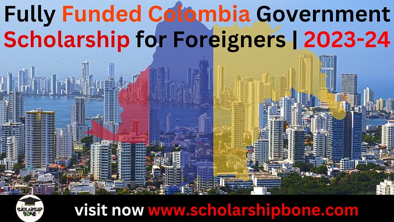 Excited Opportunity: Fully Funded Colombia Government Scholarship for Foreigners | 2023-24