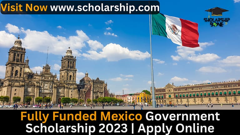 Golden opportunity : Fully Funded Mexico Government Scholarship 2023 | Apply Online