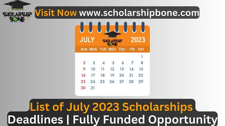 List of July 2023 Scholarships Deadlines | Fully Funded Opportunity