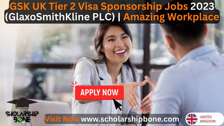 GSK UK Tier 2 Visa Sponsorship Jobs 2023 (GlaxoSmithKline PLC) | Amazing Workplace
