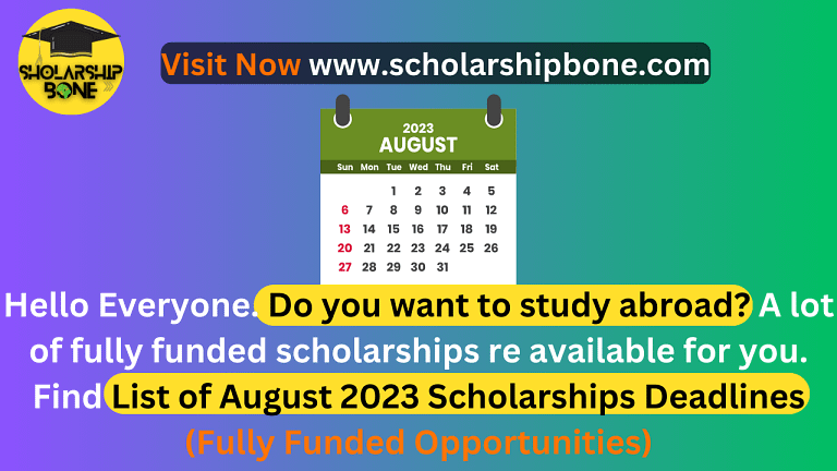 List of August 2023 Scholarships Deadlines (Fully Funded Opportunities)