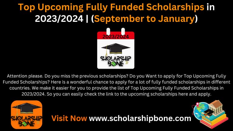 Top Upcoming Fully Funded Scholarships in 2023/2024 | (September to January)